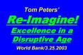 Tom Peters ReImagine Excellence in a Disruptive Age World Bank3.25.2003