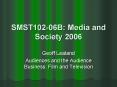 SMST10206B: Media and Society 2006 PowerPoint PPT Presentation