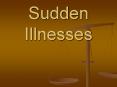 Sudden Illnesses PowerPoint PPT Presentation