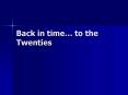 Back in time to the Twenties PowerPoint PPT Presentation