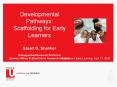 Developmental Pathways: Scaffolding for Early Learners Stuart G. Shanker Distinguished Research Prof PowerPoint PPT Presentation