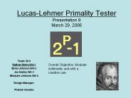 LucasLehmer Primality Tester Presentation 9 March 29, 2006