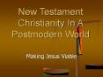 New Testament Christianity In A Postmodern World PowerPoint PPT Presentation