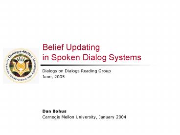 Belief Updating in Spoken Dialog Systems