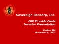 Sovereign Bancorp, Inc. FBR Fireside Chats Investor Presentation Boston, MA November 8, 2005 PowerPoint PPT Presentation
