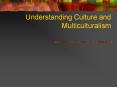 Understanding Culture and Multiculturalism PowerPoint PPT Presentation
