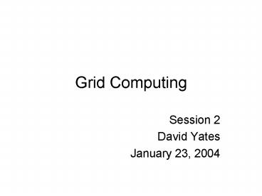 PPT – Grid Computing PowerPoint presentation | free to view - id: 3ac88 ...