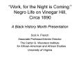 Work, for the Night is Coming: Negro Life on Vinegar Hill, Circa 1890 PowerPoint PPT Presentation