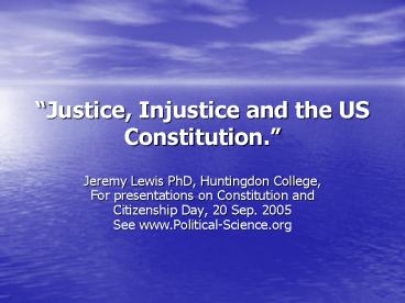 Justice, Injustice and the US Constitution.