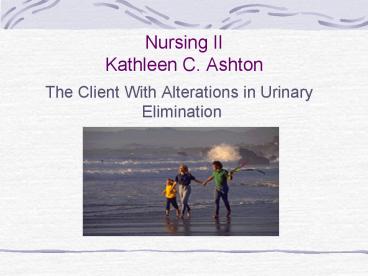 Nursing II Kathleen C. Ashton