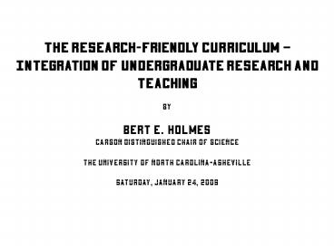 The ResearchFriendly Curriculum Integration of Undergraduate Research and Teaching