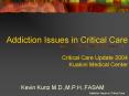 Addiction Issues in Critical Care Critical Care Update 2004 Kuakini Medical Center PowerPoint PPT Presentation