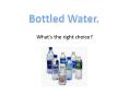 Bottled Water. PowerPoint PPT Presentation