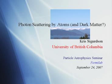 Photon Scattering by Atoms and Dark Matter