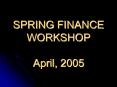 Spring Finance Workshop PowerPoint PPT Presentation