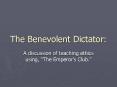 The Benevolent Dictator: PowerPoint PPT Presentation