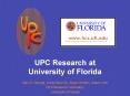 UPC Research at University of Florida PowerPoint PPT Presentation