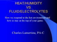 HEAT/HUMIDITY         VS     FLUID/ELECTROLYTES