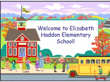 Welcome to Elizabeth Haddon Elementary School