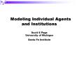 Modeling Individual Agents and Institutions Scott E Page University of Michigan Santa Fe Institute PowerPoint PPT Presentation