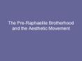 The Pre-Raphaelite Brotherhood and the Aesthetic Movement PowerPoint PPT Presentation