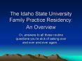 The Idaho State University Family Practice Residency: An Overview PowerPoint PPT Presentation
