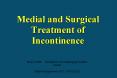 Medial and Surgical Treatment of Incontinence PowerPoint PPT Presentation