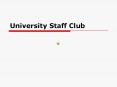 University Staff Club PowerPoint PPT Presentation