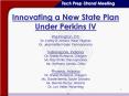 Innovating a New State Plan Under Perkins IV Washington, DC Dr. Kathy DAntoni, West Virginia Dr. Jea PowerPoint PPT Presentation