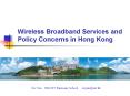 Wireless Broadband Services and Policy Concerns in Hong Kong PowerPoint PPT Presentation