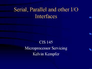 Serial, Parallel and other IO Interfaces