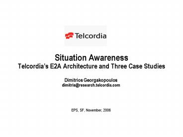 Situation Awareness Telcordias E2A Architecture and Three Case Studies