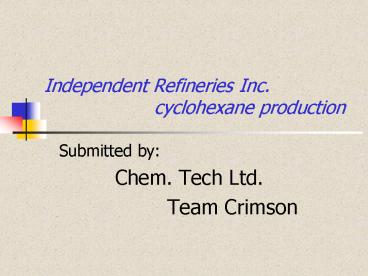 Independent Refineries Inc. cyclohexane production