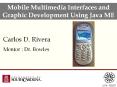 Mobile Multimedia Interfaces and Graphic Development Using Java ME PowerPoint PPT Presentation