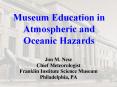 Museum Education in Atmospheric and Oceanic Hazards PowerPoint PPT Presentation