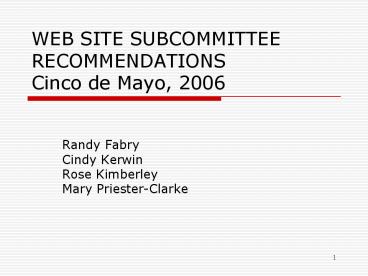 WEB SITE SUBCOMMITTEE RECOMMENDATIONS Cinco de Mayo, 2006