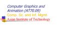 Computer Graphics and Animation (AT70.09) Comp. Sc. and Inf. Mgmt. Asian Institute of Technology PowerPoint PPT Presentation