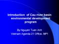 Introduction of Cau river basin environmental development program PowerPoint PPT Presentation