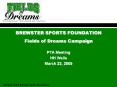 BREWSTER SPORTS FOUNDATION Fields of Dreams Campaign PowerPoint PPT Presentation