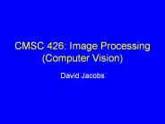 CMSC 426: Image Processing (Computer Vision)