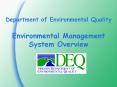 Department of Environmental Quality Environmental Management System Overview PowerPoint PPT Presentation