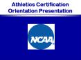 Athletics Certification Orientation Presentation PowerPoint PPT Presentation