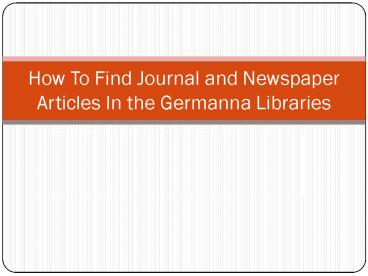 How To Find Journal and Newspaper Articles In the Germanna Libraries