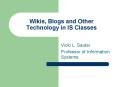 Wikis, Blogs and Other Technology in IS Classes PowerPoint PPT Presentation