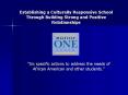 Establishing a Culturally Responsive School Through Building Strong and Positive Relationships PowerPoint PPT Presentation