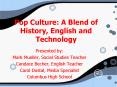 Pop Culture: A Blend of History, English and Technology PowerPoint PPT Presentation