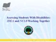 Assessing Students With Disabilities:  IDEA and NCLB Working Together PowerPoint PPT Presentation