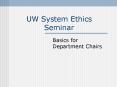 UW System Ethics Seminar PowerPoint PPT Presentation