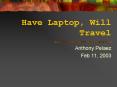 Have Laptop, Will Travel PowerPoint PPT Presentation