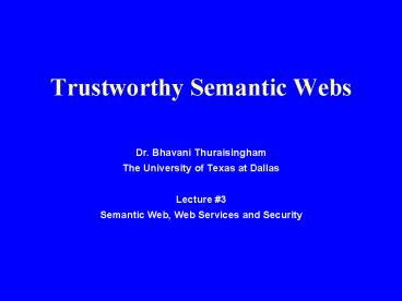 Trustworthy Semantic Webs
